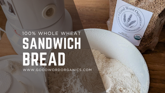 100% Freshly Milled Whole Wheat Sandwich Bread